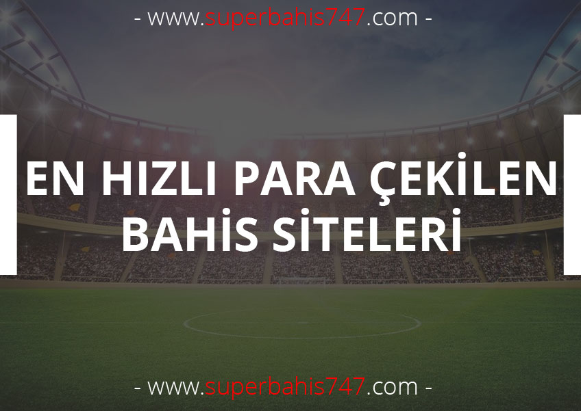 En hızlı para çekilen siteler
