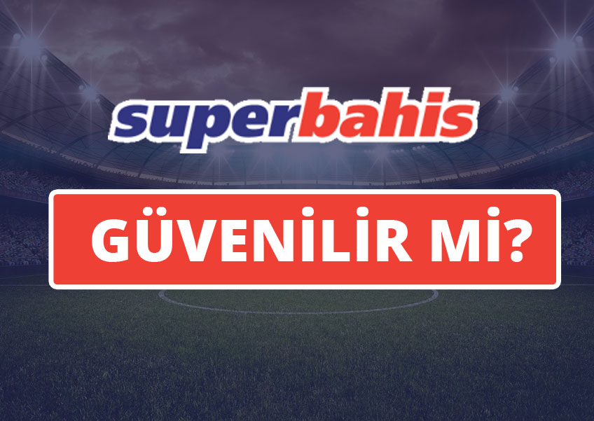 Süperbahis güvenilir mi?