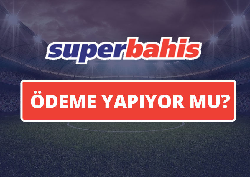 süperbahis ödeme yapıyor mu