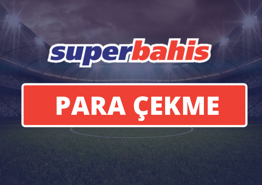 Süperbahis Para Çekme