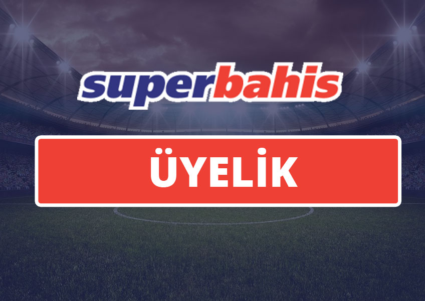 Süperbahis Üyelik
